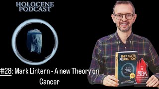 Episode 28 Mark Lintern  A New Theory on Cancer [upl. by Shiller]