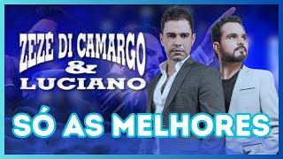 🔥ZEZÉ DI CAMARGO E LUCIANO As Melhores Antigas [upl. by Ecyal690]