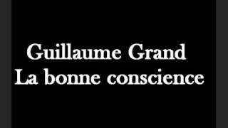 Guillaume Grand  La bonne conscience [upl. by Hiasi]