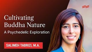 Cultivating Buddha Nature A Psychedelic Exploration  Salimeh Tabrizi MA [upl. by Cloris]