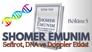 Shomer Emunim Bölüm 5 Sefirot DNA ve Doppler Etkisi [upl. by Leahcimal]