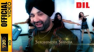 DIL  SUKSHINDER SHINDA  OFFICIAL VIDEO [upl. by Boccaj619]