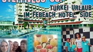 Urlaub im FEBEACH Hotel Side 🌴🍹  VLOG  Steffi Versatile [upl. by Odlabso]