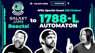 1788L  Automaton  Reaction Video with Guest DELTAnine [upl. by Aleiram]