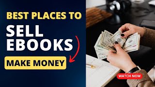 Best Places to Sell Ebooks  Make Money Selling ebooks [upl. by Fleisher209]