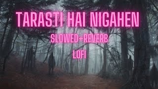 tarasti hai nigahen slowedreverb slowed lofi song [upl. by Henrietta361]