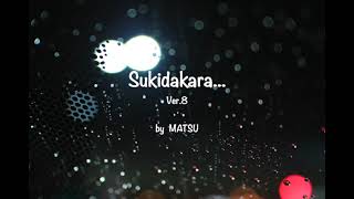 Sukidakara… Singing by Matsu [upl. by Aslehc]