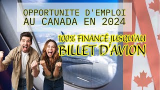 GROSSE OPPORTUNITE DEMPLOI AU CANADA en 2024 I PROCEDURE 100 FINANCE PAR LENTREPRISE employment [upl. by Nnave]