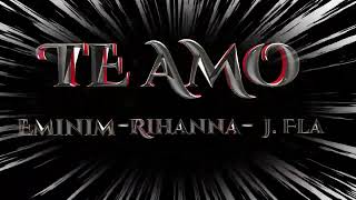 Te Amo Eminem ft Rihanna amp J Fla Remix [upl. by Calloway23]