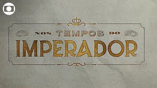 Nos Tempos do Imperador confira a abertura [upl. by Kathi]