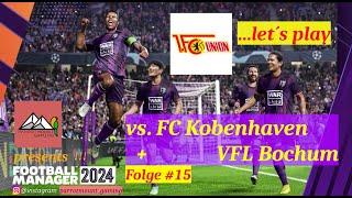 FM 24 15 UNION BERLIN vs Kobenhaven amp Bochum deutschLet´s play [upl. by Baird301]