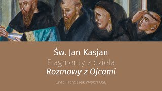 Św Jan Kasjan fragmenty dzieła quotRozmowy z Ojcamiquot [upl. by Lia]