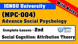 MPC004  Lesson2  Social Cognition Attribution Theory  MA Psychology IGNOU University [upl. by Ayet]