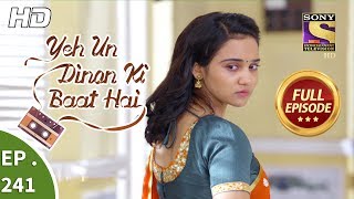 Yeh Un Dinon Ki Baat Hai  Ep 241  Full Episode  6th August 2018 [upl. by Yrbua]