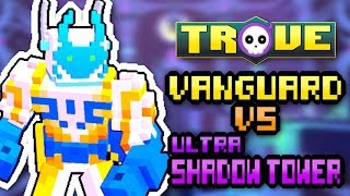 TROVE HEROES  HOW TO quotBUILDquot THE VANGUARDIAN FOR ULTRA SHADOW TOWER [upl. by Broddy444]