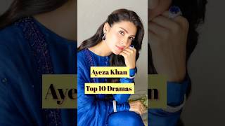 Ayeza Khan Top 10 DramasWhich is your favorite ❤️💕viraltrendingaizashorts1million [upl. by Dogs]