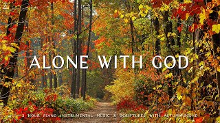 Alone with God  Instrumental Worship amp Prayer Music With Scriptures amp Autumn Scene 🍁CHRISTIAN piano [upl. by Anera163]