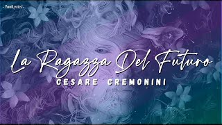 CESARE CREMONINI  La Ragazza Del Futuro LyricsTesto [upl. by Dahle399]