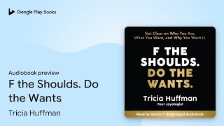 F the Shoulds Do the Wants by Tricia Huffman · Audiobook preview [upl. by Ciro]