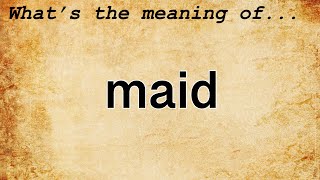 Maid Meaning  Definition of Maid [upl. by Werdn]