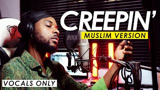 CREEPIN  Metro Boomin ft The Weekend Muslim Version Rhamzan days  Vocals Only [upl. by Trocki]