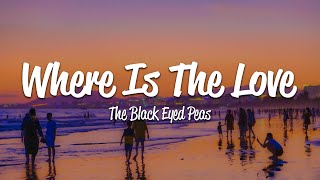 The Black Eyed Peas  Where Is The Love Lyrics [upl. by Efioa]