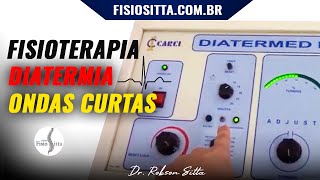 FISIOTERAPIA ONDAS CURTAS DIATERMIA APLICAÇÃO E EFEITOS DO CALOR PROFUNDO Clínica Dr Robson Sitta ® [upl. by Tija]