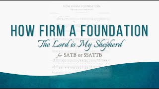 How Firm a Foundation  The Lord is My Shepherd SATB or SSATTB [upl. by Eeral887]