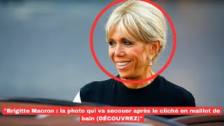 quotBrigitte Macron  la photo qui va secouer après le cliché en maillot de bain DÉCOUVREZquot [upl. by Sarson552]