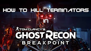 How to Kill Terminators in Ghost Recon Breakpoint [upl. by Akimak]