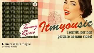 Tommy Riccio  L amica di mia moglie [upl. by Blancha312]