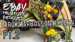 eBay Miniature Rescues  Orruk Warboss on Wyvern eBay Rescue pt2 [upl. by Mike]