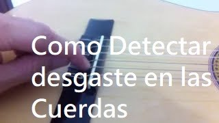 Como Detectar Desgaste o Fatiga en las Cuerdas de Guitarra Nylon Y Metal [upl. by Onileva465]