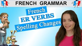 FRENCH VERB CONJUGATION ER VERBS SPELLING CHANGES  PRESENT TENSE [upl. by Joleen]