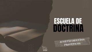 Martes 031924  Escuela de Doctrina  Acontecimientos Proféticos  Servicio Virtual [upl. by Negroj]