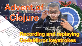 Recording and replaying CodeMirror keystrokes  Advent of Clojure [upl. by Lockwood]