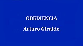 OBEDIENCIA  Arturo Giraldo [upl. by Yremrej]