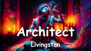 Livingston  Architect Lyrics 💗♫ [upl. by Barnaby188]