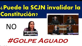 ¿Puede la SCJN invalidar la Constitución [upl. by Hairem]