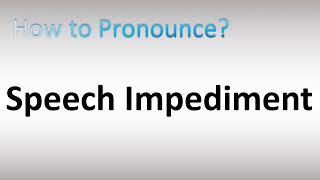 How to Pronounce Speech Impediment [upl. by Mella194]