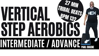 Advance Vertical Step Aerobics  Tribal Beat  BPM 132  27 Min Short Version  Longer Coming May [upl. by Ymmik]