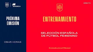 🚨EN DIRECTO🚨Entrenamiento de la Selección Española Femenina de Fútbol  🔴 SEFUTBOL [upl. by Sperling]