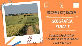 Geografia klasa 7 Funkcje rolnictwa i czynniki przyrodnicze jego rozwoju Uczymy się razem [upl. by Anoel182]