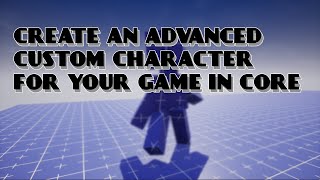 How to create an Advanced Custom Character for your game in Core [upl. by Molton]