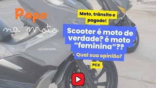 Scooter é moto de verdade é moto de quotmulherzinhaquot  Qual sua opinião [upl. by Cartie424]