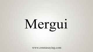 How To Say Mergui [upl. by Nyraf636]