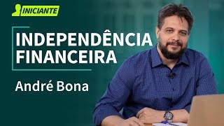 Independência financeira descubra como alcançála com André Bona [upl. by Ahseirej]