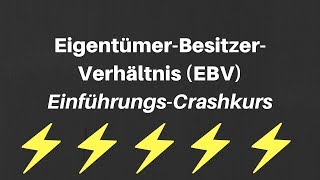 Crashkurs  Einführung EigentümerBesitzerVerhältnis EBV [upl. by Gould]