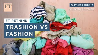 Trashion vs Fashion  FT Rethink [upl. by Ayhtin]