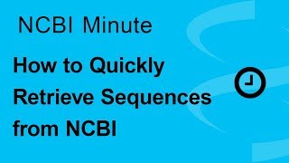 NCBI Minute How to Quickly Retrieve Sequences from NCBI [upl. by Evreh977]